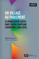 Un village au Parlement: La mobilisation LGBTQ+ dans l'arène partisane canadienne (1960-2019) (2025) 2760562689 Book Cover