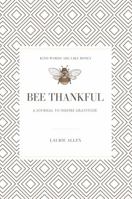 BEE THANKFUL: A journal to inspire gratitude 1737165929 Book Cover