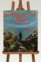Diamond In the Rough: The Reason Why I Survived 1483466914 Book Cover