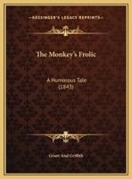The Monkey's Frolic: A Humorous Tale 1169551149 Book Cover