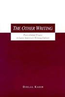 The Other Writing: Postcolonial Essays in Latin America's Writing Culture 1557530327 Book Cover