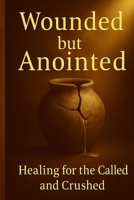 Wounded But Anointed B0FFTFW8Q5 Book Cover
