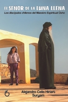 El señor de la luna llena: Los discípulos chilenos del maestro espiritual Osho (Spanish Edition) B0GK178H4T Book Cover