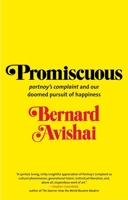 Promiscuous: "Portnoy's Complaint" and Our Doomed Pursuit of Happiness 030019241X Book Cover