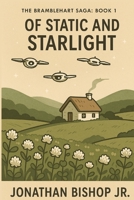 The Bramblehart Saga - Book 1: Of Static and Starlight B0FM48M15S Book Cover