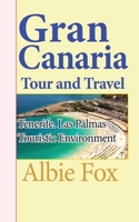 Gran Canaria Tour and Travel: Tenerife. Las Palmas Touristic Environment B084DGMGG9 Book Cover