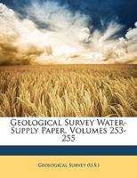Geological Survey Water-Supply Paper, Volumes 253-255 114820959X Book Cover
