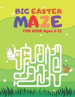 BIG EASTER MAZES BOOK FOR KIDS Ages 4-12: My Big Book of mazes Fun Easter Kids Book with Maze. B09244W654 Book Cover