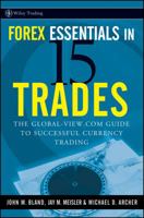 Forex Essentials in 15 Trades: The Global-View.com Guide to Successful Currency Trading (Wiley Trading) 0470292636 Book Cover