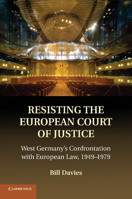 Resisting the European Court of Justice: West Germany's Confrontation with European Law, 1949-1979 1107685354 Book Cover