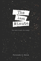 The Last Minute: The end is near. Be ready. B084QM5B77 Book Cover
