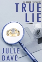 True Lie: A Novel (Romance Truism 101) B0GXRNQRGT Book Cover
