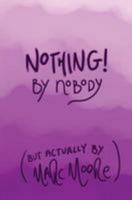 Nothing, By Nobody: But Actually By Marc Moore 1530349923 Book Cover