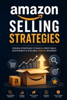 Amazon selling strategies: A Complete Step-by-Step Guide to Product Research, SEO, Listing Optimization, Images, A+ Content, and Boosting Sales on Amazon B0H66CZ33S Book Cover