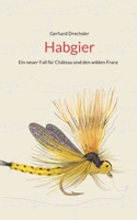 Habgier: Ein neuer Fall für Château und den wilden Franz 3758327636 Book Cover