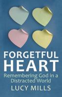 Forgetful Heart: remembering God in a distracted world 0232530718 Book Cover