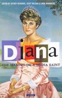 Diana, The Making of a Media Saint 1860643884 Book Cover