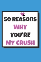 50 Reasons why you're my crush: 50 Reasons why you're my crush book / Fill in notebook / cute gift for your crush. 165986710X Book Cover