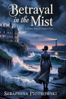Betrayal in the Mist: A Christian Romantic Suspense B0F6NVHMXD Book Cover