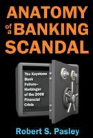 Anatomy of a Banking Scandal: The Keystone Bank Failure-Harbinger of the 2008 Financial Crisis 1412863341 Book Cover