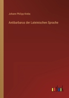 Antibarbarus der Lateinischen Sprache 3368603663 Book Cover