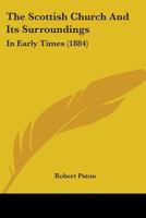 The Scottish Church and Its Surroundings: In Early Times 3337191940 Book Cover