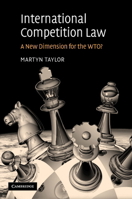 International Competition Law: A New Dimension for the WTO? 0521102278 Book Cover