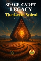 Space Cadet Legacy : The Grain Spiral: The Cadets Face a World That Grows Its Secrets. B0FVFCYT7R Book Cover