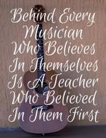 Behind Every Musician Who Believes In Themselves Is A Teacher Who Believed In Them First: Guitar Player Guitarist Manuscript Paper Musical Composition 1073146189 Book Cover