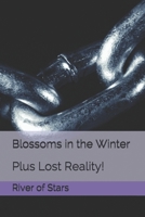 Blossoms in the Winter: Plus Lost Reality! 1712630296 Book Cover