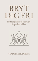 Bryt dig fri: Hitta dig själv och skapa ett liv på dina villkor (Swedish Edition) 9180977073 Book Cover