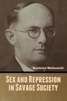 Sex and Repression in Savage Society B0BYCF9NSP Book Cover
