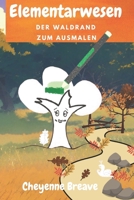 Elementarwesen - Der Waldrand: Zum Ausmalen & Vorlesen B0BYQTJKW7 Book Cover