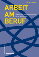 Arbeit Am Beruf: Feminismus Und Berufsberatung Im 20.Jahrhundert 379653810X Book Cover