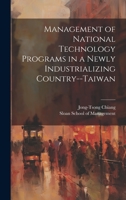 Management of National Technology Programs in a Newly Industrializing Country--Taiwan 1020791675 Book Cover