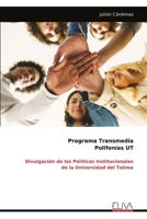 Programa Transmedia Polifonías UT: Divulgación de las Políticas Institucionales de la Universidad del Tolima (Spanish Edition) 9999323200 Book Cover