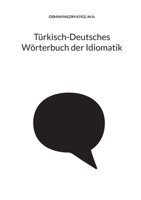 Türkisch-Deutsches Wörterbuch der Idiomatik (German Edition) 3758301467 Book Cover