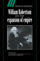 William Robertson and the Expansion of Empire (Ideas in Context) 052106063X Book Cover