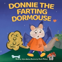 Donnie The Farting Dormouse: A Rhyming and Spooky Read Aloud Story Book For Kids And Adults About Farting and Friendship 1954432364 Book Cover