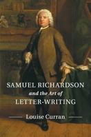 Samuel Richardson and the Art of Letter-Writing 1107579384 Book Cover