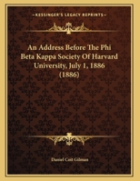 An Address Before the Phi Beta Kappa Society of Harvard University 1166409260 Book Cover