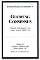 Growing Consensus: Church Dialogues in the United States, 1962-1991 0809133822 Book Cover