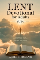 Lent Devotional for Adults 2026: Deepening Faith Through Reflection, Fasting, and Grace B0GJ8FN6KB Book Cover