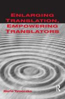 Enlarging Translation, Empowering Translators 1900650665 Book Cover