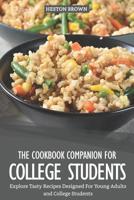 The Cookbook Companion for College Students: Explore Tasty Recipes Designed For Young Adults and College Students 1093353570 Book Cover