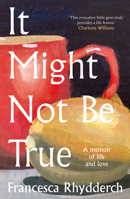 It Might Not Be True 1913830543 Book Cover