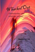 Whacked Out: Understanding Why, Achieving Wellness 1941162029 Book Cover