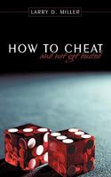 How to Cheat and Not Get Busted 1452034036 Book Cover