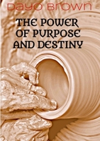 POWER of PURPOSE and DESTINY 1300497394 Book Cover