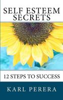 Self Esteem Secrets: 12 Steps to Success 1628650532 Book Cover